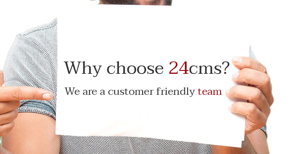 Why choose 24cms?
